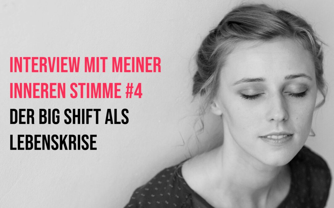 Interview mit meiner Inneren Stimme #4: Der Big Shift als Lebenskrise